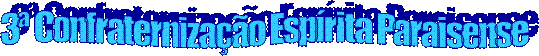 3� Confraterniza��o Esp�rita Paraisense