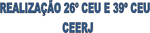 REALIZAO 26 CEU E 39 CEU
                        CEERJ                      
