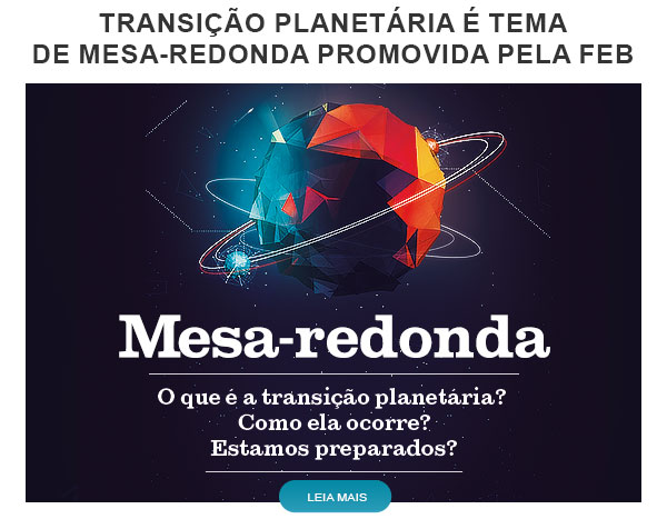 http://www.febnet.org.br/wp-content/themes/portalfeb-grid/emails/boletim/2018-05-15/images/Mesa-Redonda-Transio-Planetria.jpg