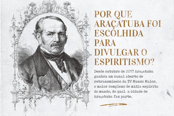 Por que Araatuba foi escolhida para divulgar o Espiritismo?Desde outubro de 2017 Araatuba ganhou um canal aberto de retransmisso da TV Mundo Maior,  o maior complexo de mdia esprita do mundo, do qual  a cidade Araatuba faz parte.                                                                                                                                                 